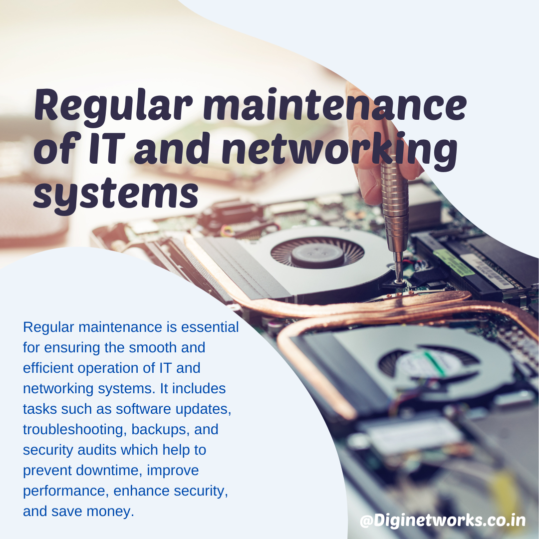 Regular maintenance of IT and networking systems